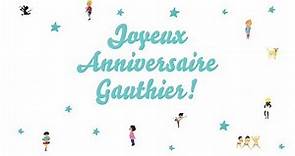 ♫ Joyeux Anniversaire Gauthier! ♫