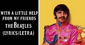 With A Little Help From My Friends - The Beatles (Lyrics/Letra)