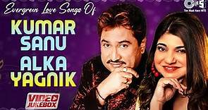 Evergreen Love Songs Of Kumar Sanu & Alka Yagnik - Video Jukebox | Bollywood Romantic Songs