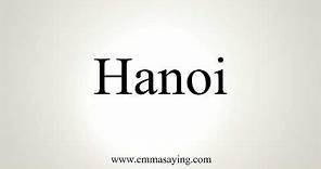 How To Pronounce Hanoi