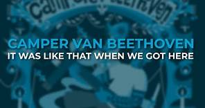 Camper Van Beethoven - It Was Like That When We Got Here (Official Audio)