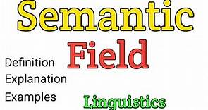 Semantic field | What is semantic field? | Semantic domain | Lexical field | Semantics |Linguistics