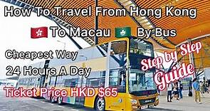 The Cheapest Way to Travel to Macau from Hong Kong by Bus/ Step by Step Guide / Via HZMB