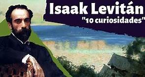 Isaak Levitán / 10 Curiosidades / El paisaje portador del alma