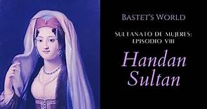 Handan Sultan: La Sultana Sonriente #historia #turquia