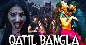 QATIL BANGLA | Hindi Dubbed Full Horror Movie 1080p | Horror Movie in Hindi Full Movie