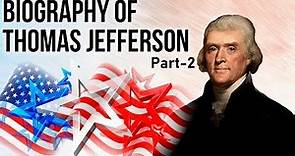 Biography of Thomas Jefferson Part 2, Founding Fathers of the United States of America