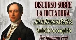 Discurso sobre la dictadura - Donoso Cortés. Audiolibro completo con voz humana real