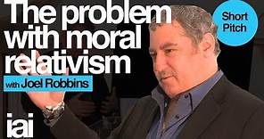 The Problem with Moral Relativism | Joel Robbins