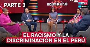 El racismo y discriminación en el Perú | Parte 3