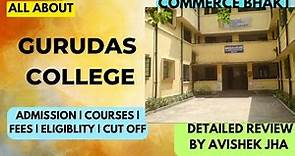 GURUDAS COLLEGE || ADMISSION| FEES | ELIGIBILITY| COURSES | CUT OFF | PLACEMENTS
