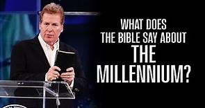 What Does The Bible Say About The Millennium?