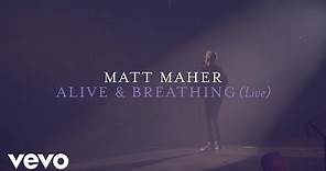 Matt Maher - Alive & Breathing (Live) [Official Lyric Video]