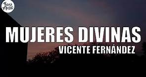 Vicente Fernández - Mujeres Divinas (Letra/Lyrics)