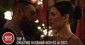 Top 5 Best Cheating Husband Movies of 2021