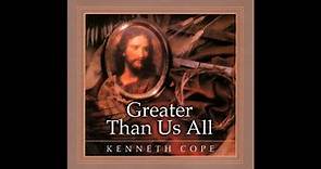 Kenneth Cope - Greater Than Us All: Special Edition (Full Album)