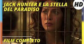 Jack Hunter e la stella del paradiso I HD I Azione I Avventura I Film completo in Italiano