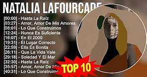 Natalia Lafourcade 2023 - 10 Grandes Exitos - Hasta La Raíz, Amor, Amor De Mis Amores, Lo Que Co...