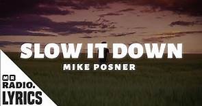 Mike Posner - Slow It Down (Lyrics)