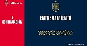 🚨EN DIRECTO🚨 Entrenamiento Selección Española femenina de Fútbol | 🔴 SEFUTBOL