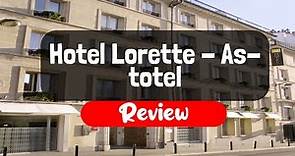 Hotel Lorette - Astotel Review - Is This Paris Hotel Worth The Money?