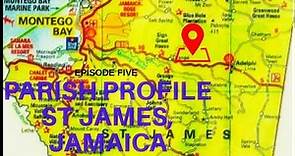 PARISH PROFILE: ST JAMES, JAMAICA