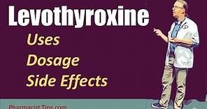 Levothyroxine Use Dosage and Side Effects