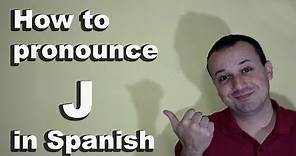 How to Pronounce J in Spanish - Spanish Pronunciation Guide of the Alphabet