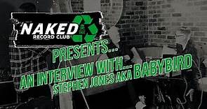 Stephen Jones aka BABYBIRD talks to NAKED Record Club (full length version)