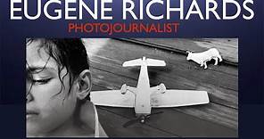 Eugene Richards - Photojournalist