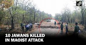 10 jawans were killed in maoist attack in Chhattisgarh’s Dantewada
