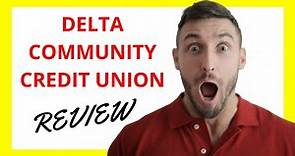 🔥 Delta Community Credit Union Review: Pros and Cons Unveiled