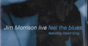 Jim Morrison Featuring Albert King - Jim Morrison Live - Feel The Blues