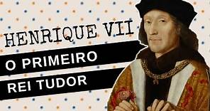 ARQUIVO CONFIDENCIAL #31: HENRIQUE VII, o fundador da Dinastia TUDOR