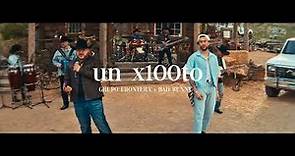 Grupo Frontera x Bad Bunny - UN X100TO (Video Oficial)