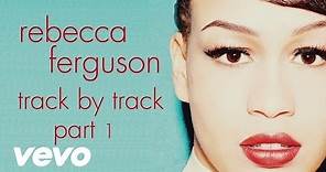 Rebecca Ferguson - Heaven - Track by Track, Pt. 1