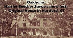 Oakholm: Harriet Beecher Stowe's (now lost) Original House in Hartford, CT