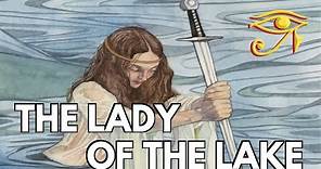 The Lady of the Lake | Mysterious Figure of Arthurian Legend