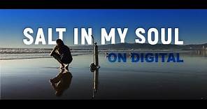Salt in My Soul Official Trailer