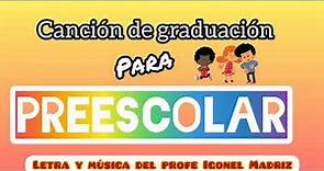 Canción de Graduación para Preescolar. PROPUESTA 1. Letra y música del Profe Igonel Madriz