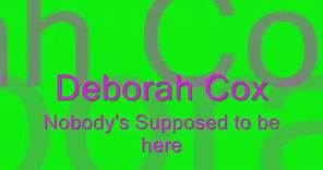 Deborah Cox- Nobody's suppose to be here W/ lyrics
