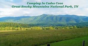 Camping In Cades Cove, TN - Great Smoky Mountains National Park
