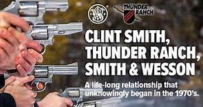Clint Smith, Thunder Ranch, and Smith & Wesson, A Life-Long Partnership