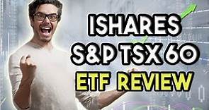 iShares S&P TSX 60 Index ETF REVIEW