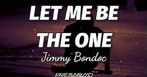 Jimmy Bondoc - Let Me Be The One (Lyrics)🎶