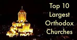 Top 10 Largest Orthodox Churches
