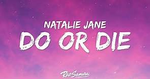 Natalie Jane - Do Or Die (Lyrics)