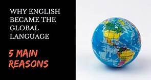 Why English Became the Global Language | The 5 Main Reasons