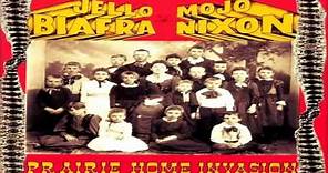 Jello Biafra & Mojo Nixon - Prairie Home Invasion (Full Album)