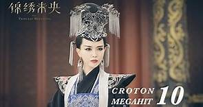 =ENG SUB=錦繡未央 The Princess Wei Young 10 唐嫣 羅晉 吳建豪 毛曉彤 CROTON MEGAHIT Official